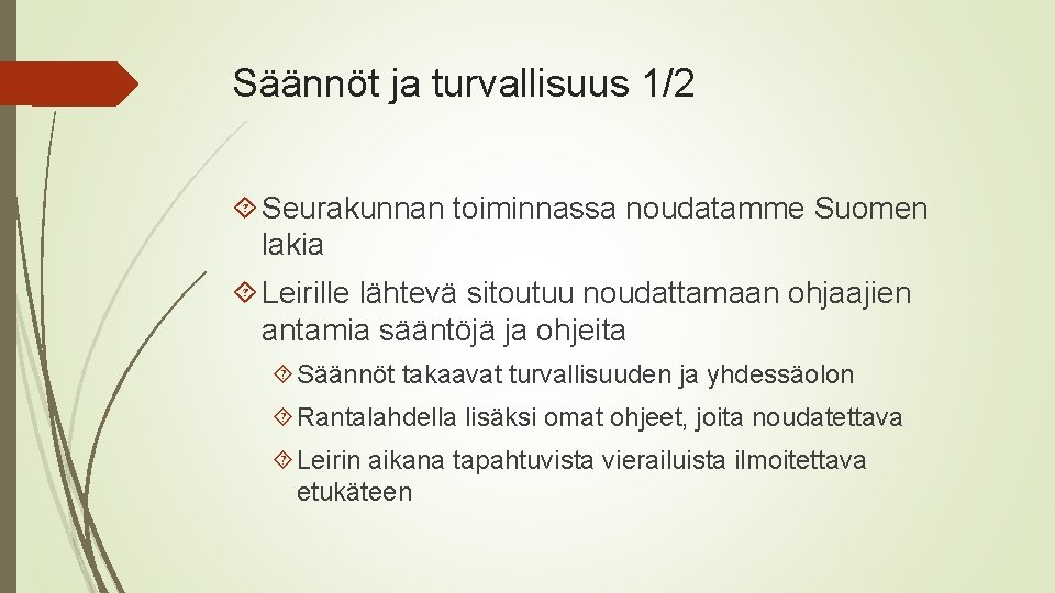 Säännöt ja turvallisuus 1/2 Seurakunnan toiminnassa noudatamme Suomen lakia Leirille lähtevä sitoutuu noudattamaan ohjaajien