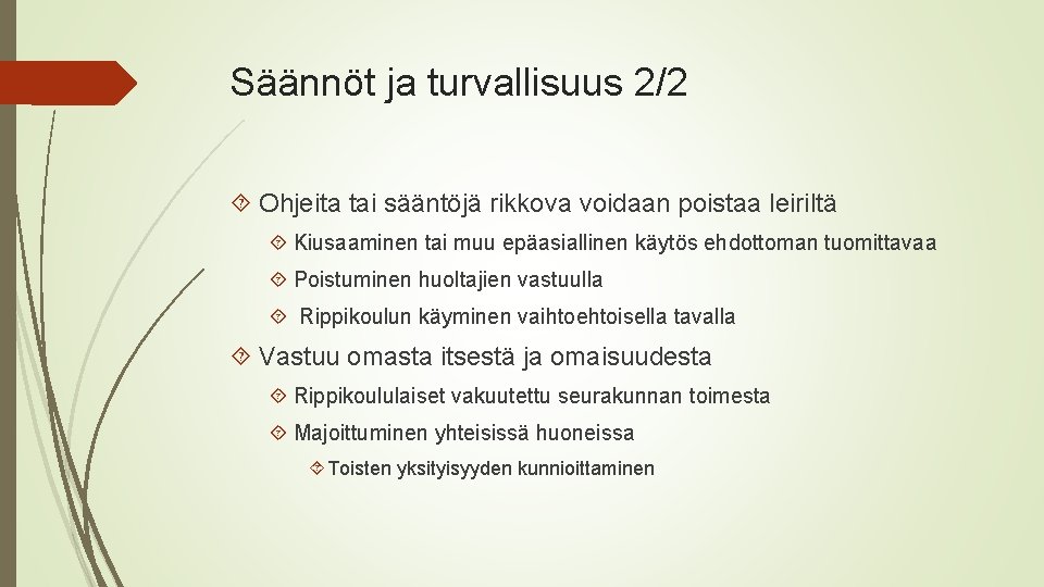 Säännöt ja turvallisuus 2/2 Ohjeita tai sääntöjä rikkova voidaan poistaa leiriltä Kiusaaminen tai muu