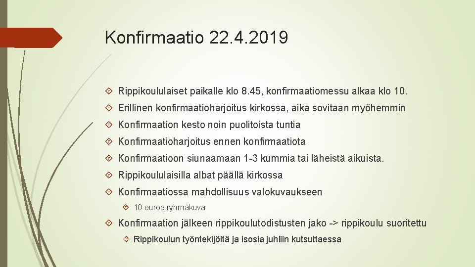 Konfirmaatio 22. 4. 2019 Rippikoululaiset paikalle klo 8. 45, konfirmaatiomessu alkaa klo 10. Erillinen