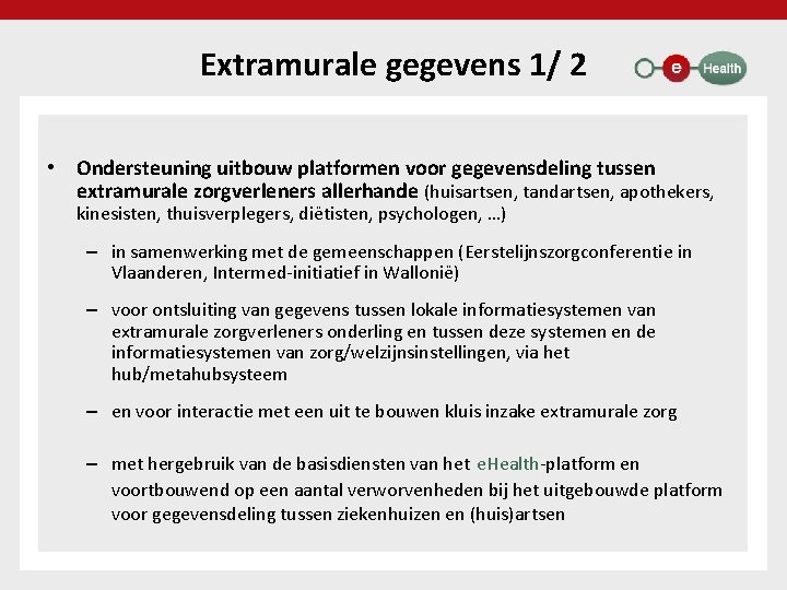 Extramurale gegevens 1/ 2 • Ondersteuning uitbouw platformen voor gegevensdeling tussen extramurale zorgverleners allerhande