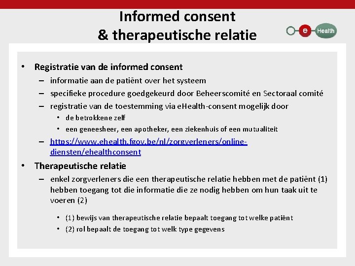 Informed consent & therapeutische relatie • Registratie van de informed consent – informatie aan