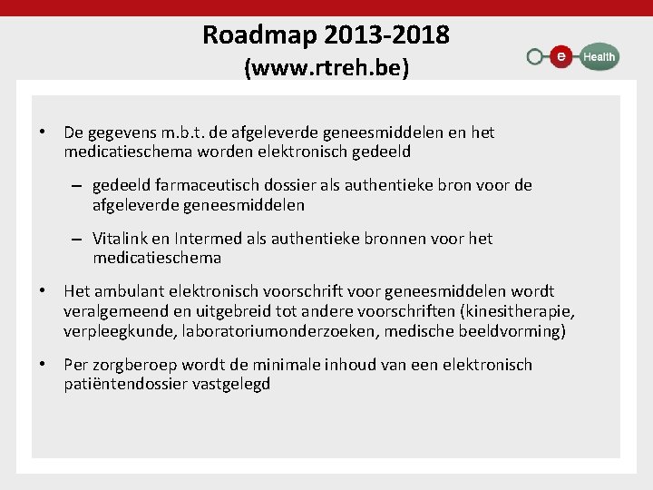 Roadmap 2013 -2018 (www. rtreh. be) • De gegevens m. b. t. de afgeleverde