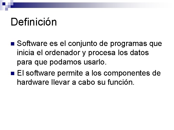 Definición Software es el conjunto de programas que inicia el ordenador y procesa los