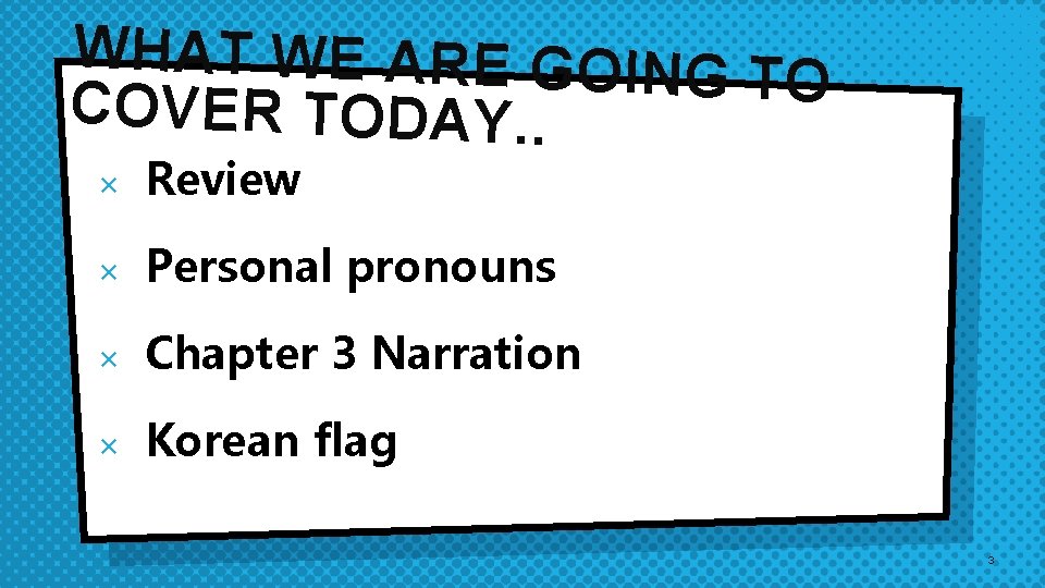 WHAT WE ARE GOING T O COVER TODAY. . × Review × Personal pronouns