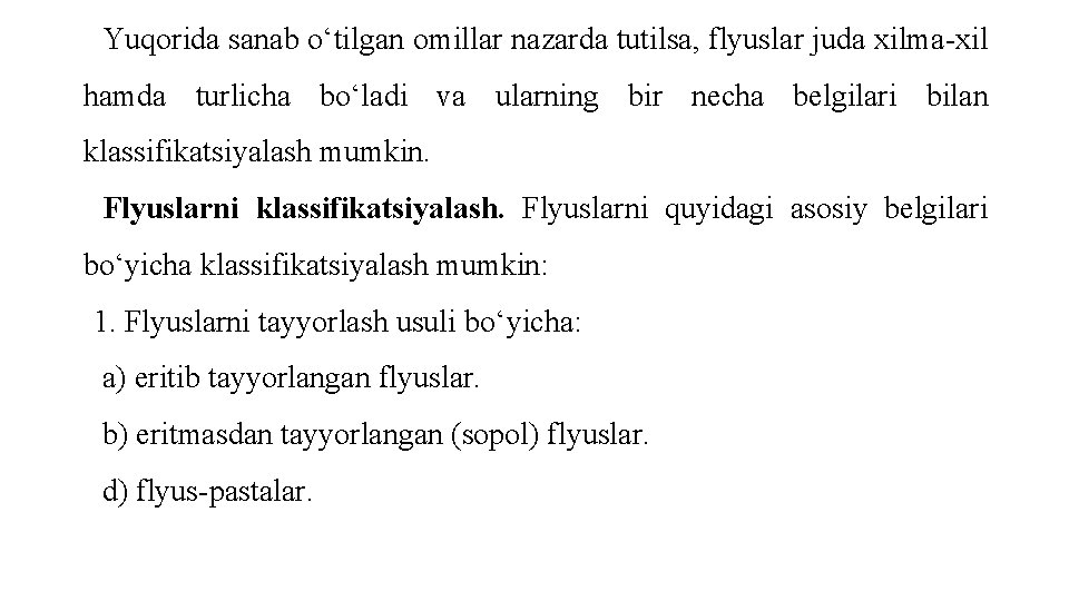 Yuqоridа sаnаb o‘tilgаn оmillаr nаzаrdа tutilsа, flyuslаr judа xilmа-xil hаmdа turlichа bo‘lаdi vа ulаrning