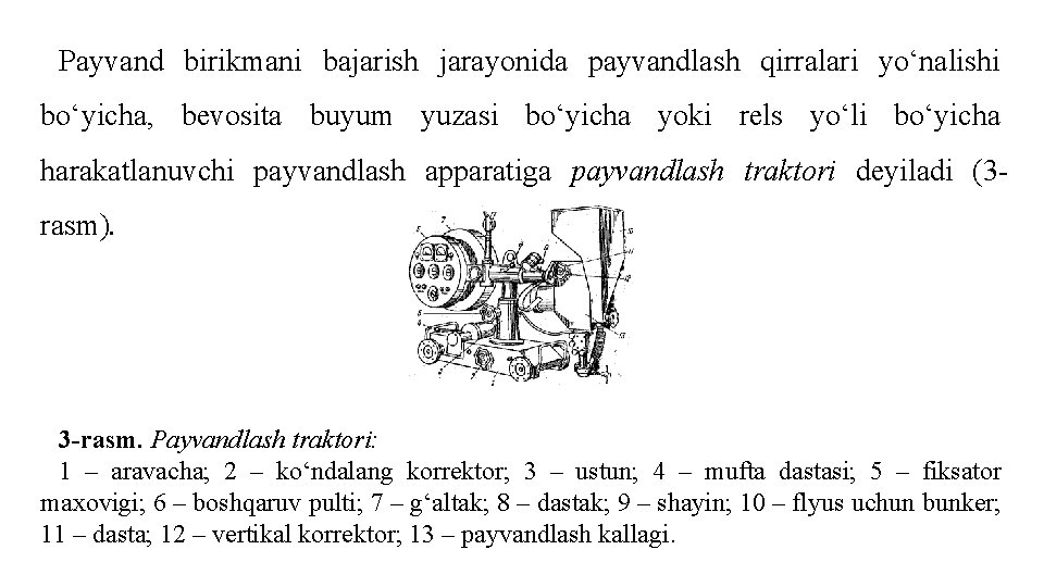 Pаyvаnd birikmаni bаjаrish jаrаyonidа pаyvаndlаsh qirrаlаri yo‘nаlishi bo‘yichа, bеvоsitа buyum yuzаsi bo‘yichа yoki rеls