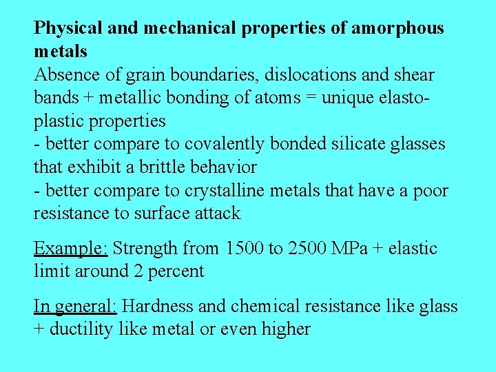 Physical and mechanical properties of amorphous metals Absence of grain boundaries, dislocations and shear