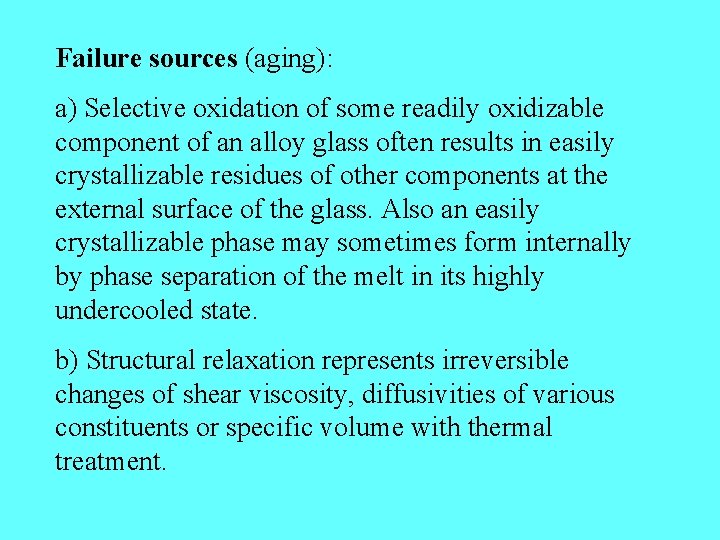 Failure sources (aging): a) Selective oxidation of some readily oxidizable component of an alloy