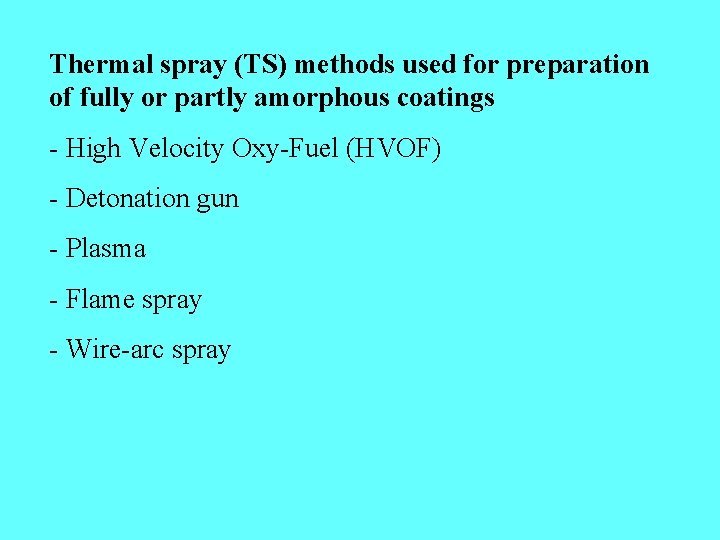 Thermal spray (TS) methods used for preparation of fully or partly amorphous coatings -