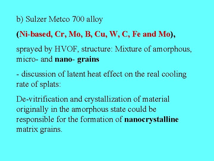 b) Sulzer Metco 700 alloy (Ni-based, Cr, Mo, B, Cu, W, C, Fe and