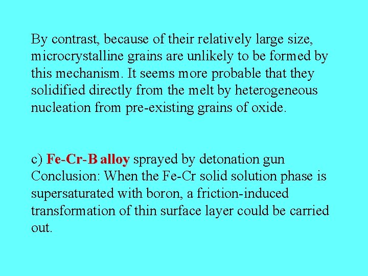 By contrast, because of their relatively large size, microcrystalline grains are unlikely to be