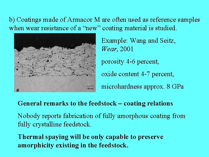 b) Coatings made of Armacor M are often used as reference samples when wear