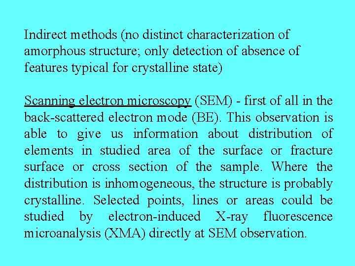 Indirect methods (no distinct characterization of amorphous structure; only detection of absence of features