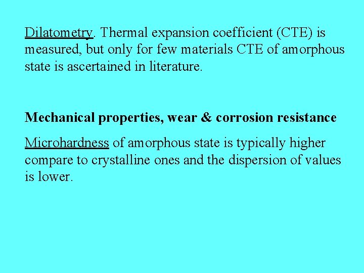 Dilatometry. Thermal expansion coefficient (CTE) is measured, but only for few materials CTE of