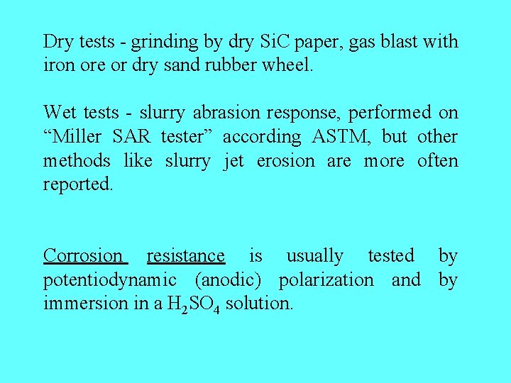 Dry tests - grinding by dry Si. C paper, gas blast with iron ore