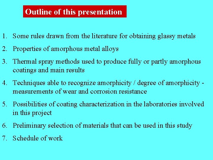 Outline of this presentation 1. Some rules drawn from the literature for obtaining glassy