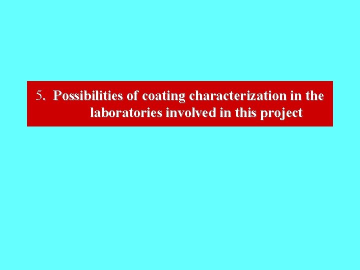 5. Possibilities of coating characterization in the laboratories involved in this project 