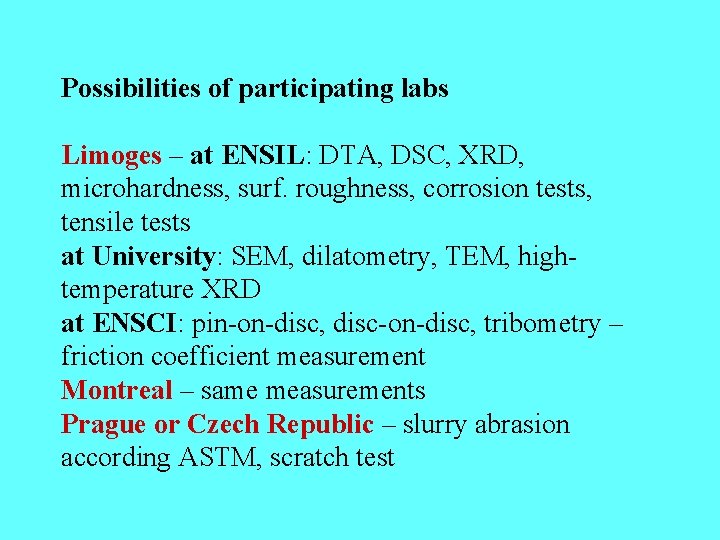 Possibilities of participating labs Limoges – at ENSIL: DTA, DSC, XRD, microhardness, surf. roughness,