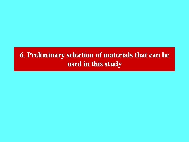 6. Preliminary selection of materials that can be used in this study 
