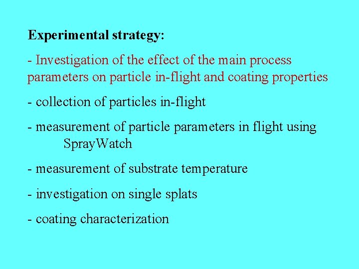 Experimental strategy: - Investigation of the effect of the main process parameters on particle