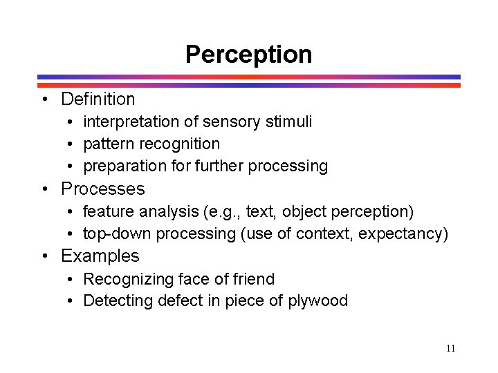 Perception • Definition • interpretation of sensory stimuli • pattern recognition • preparation for Perception • Definition • interpretation of sensory stimuli • pattern recognition • preparation for