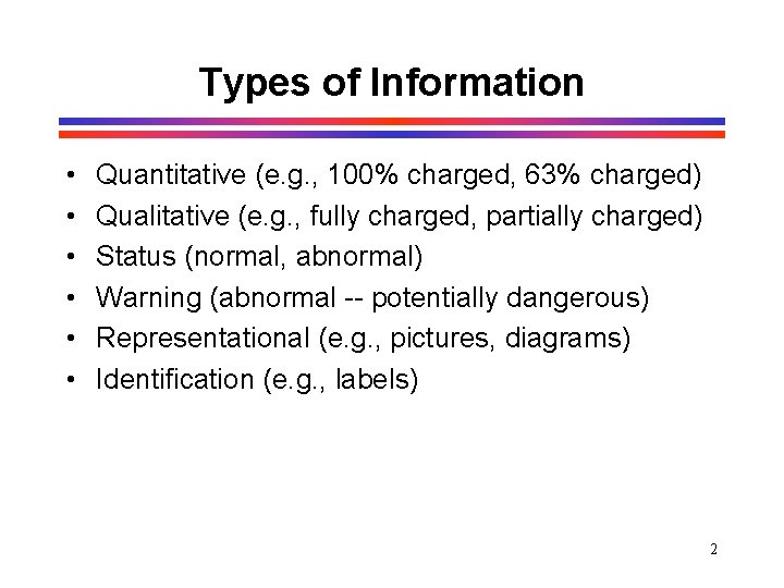 Types of Information • • • Quantitative (e. g. , 100% charged, 63% charged) Types of Information • • • Quantitative (e. g. , 100% charged, 63% charged)