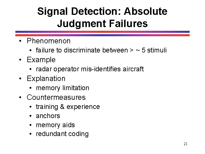 Signal Detection: Absolute Judgment Failures • Phenomenon • failure to discriminate between > ~ Signal Detection: Absolute Judgment Failures • Phenomenon • failure to discriminate between > ~