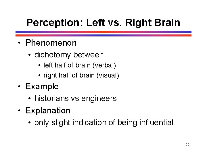 Perception: Left vs. Right Brain • Phenomenon • dichotomy between • left half of Perception: Left vs. Right Brain • Phenomenon • dichotomy between • left half of