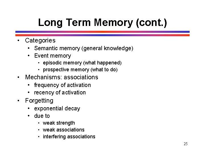 Long Term Memory (cont. ) • Categories • Semantic memory (general knowledge) • Event Long Term Memory (cont. ) • Categories • Semantic memory (general knowledge) • Event