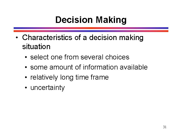 Decision Making • Characteristics of a decision making situation • • select one from Decision Making • Characteristics of a decision making situation • • select one from