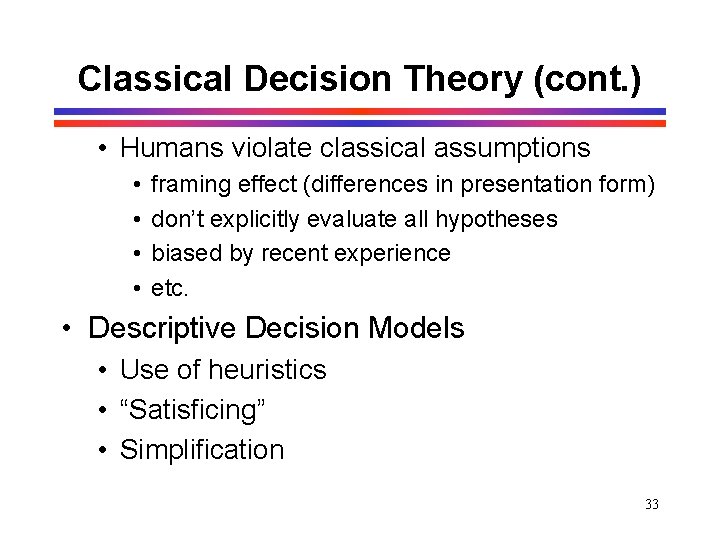 Classical Decision Theory (cont. ) • Humans violate classical assumptions • • framing effect Classical Decision Theory (cont. ) • Humans violate classical assumptions • • framing effect