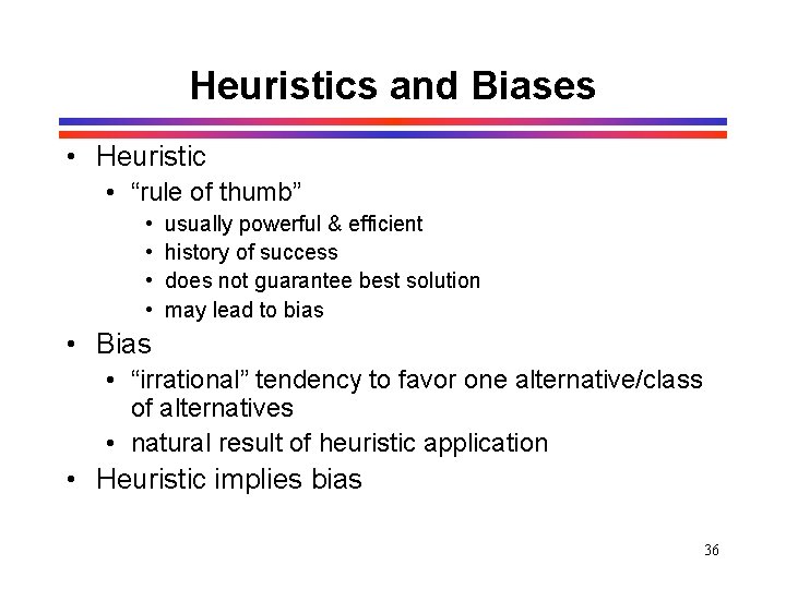 Heuristics and Biases • Heuristic • “rule of thumb” • • usually powerful & Heuristics and Biases • Heuristic • “rule of thumb” • • usually powerful &