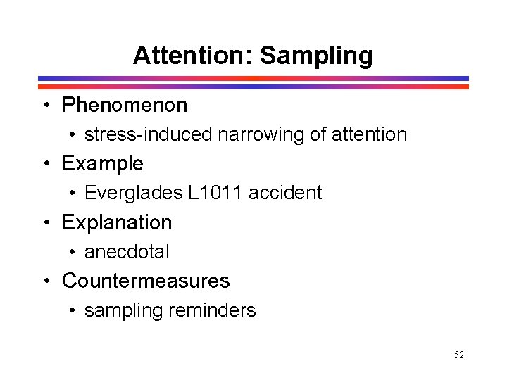 Attention: Sampling • Phenomenon • stress-induced narrowing of attention • Example • Everglades L Attention: Sampling • Phenomenon • stress-induced narrowing of attention • Example • Everglades L