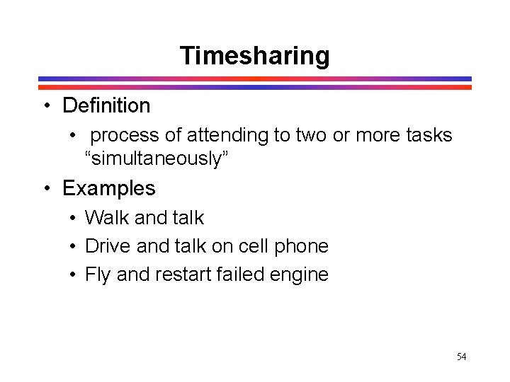 Timesharing • Definition • process of attending to two or more tasks “simultaneously” • Timesharing • Definition • process of attending to two or more tasks “simultaneously” •