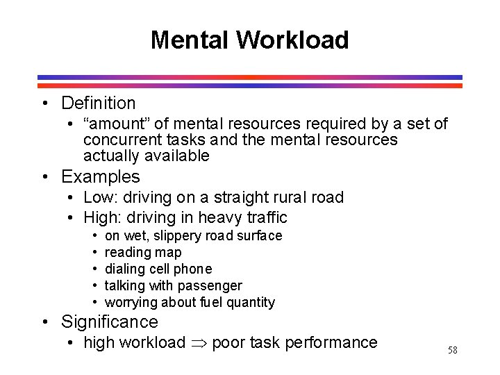 Mental Workload • Definition • “amount” of mental resources required by a set of Mental Workload • Definition • “amount” of mental resources required by a set of