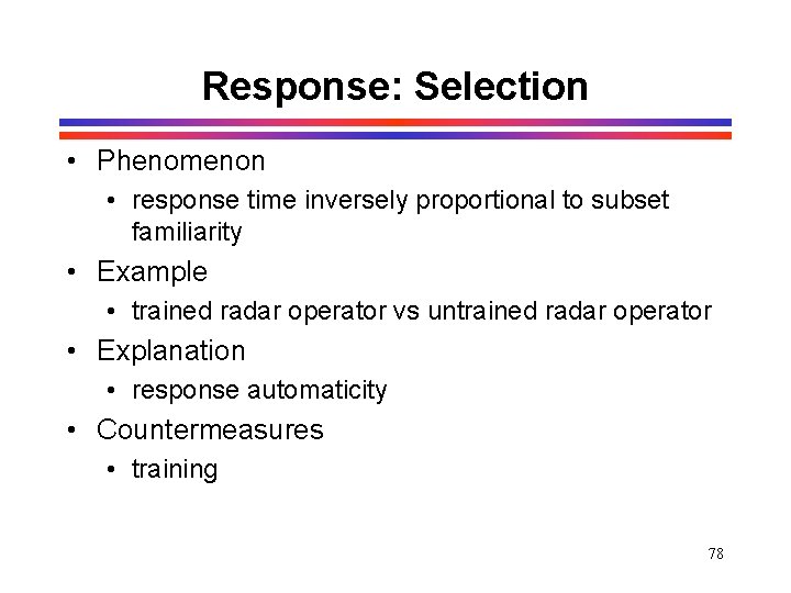Response: Selection • Phenomenon • response time inversely proportional to subset familiarity • Example Response: Selection • Phenomenon • response time inversely proportional to subset familiarity • Example