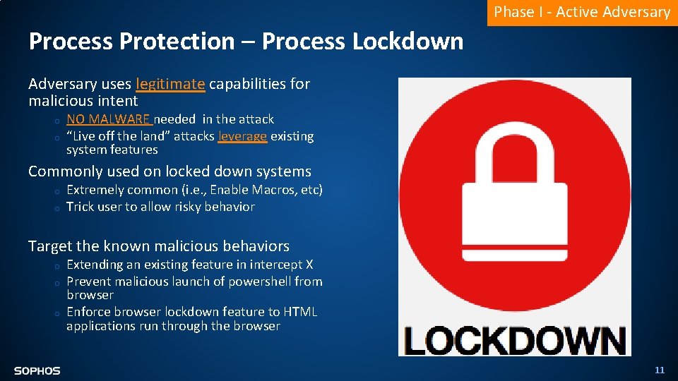 Phase I - Active Adversary Process Protection – Process Lockdown Adversary uses legitimate capabilities Phase I - Active Adversary Process Protection – Process Lockdown Adversary uses legitimate capabilities