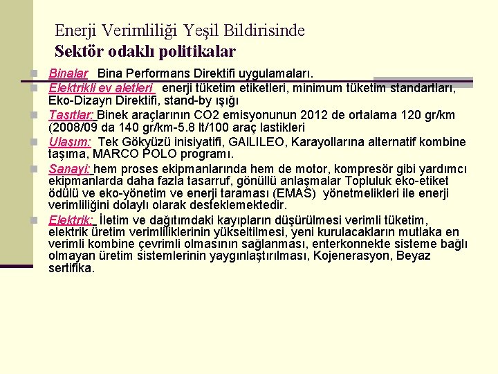 Enerji Verimliliği Yeşil Bildirisinde Sektör odaklı politikalar n Binalar Bina Performans Direktifi uygulamaları. n