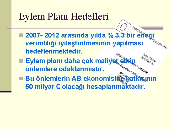 Eylem Planı Hedefleri n 2007 - 2012 arasında yılda % 3. 3 bir enerji