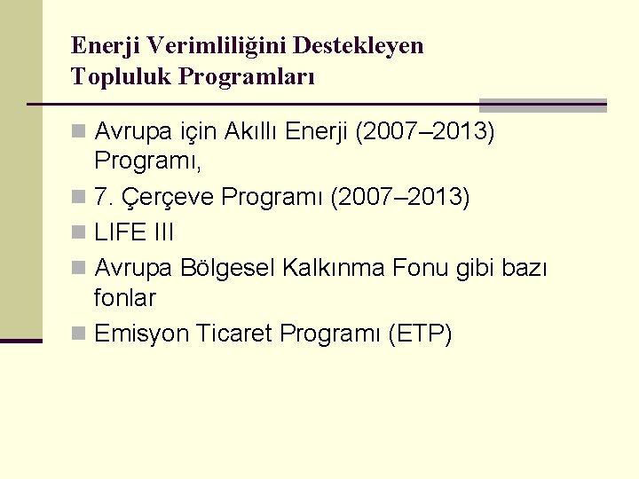 Enerji Verimliliğini Destekleyen Topluluk Programları n Avrupa için Akıllı Enerji (2007– 2013) Programı, n