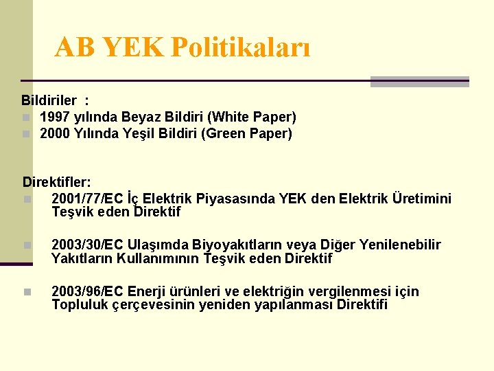 AB YEK Politikaları Bildiriler : n 1997 yılında Beyaz Bildiri (White Paper) n 2000 AB YEK Politikaları Bildiriler : n 1997 yılında Beyaz Bildiri (White Paper) n 2000