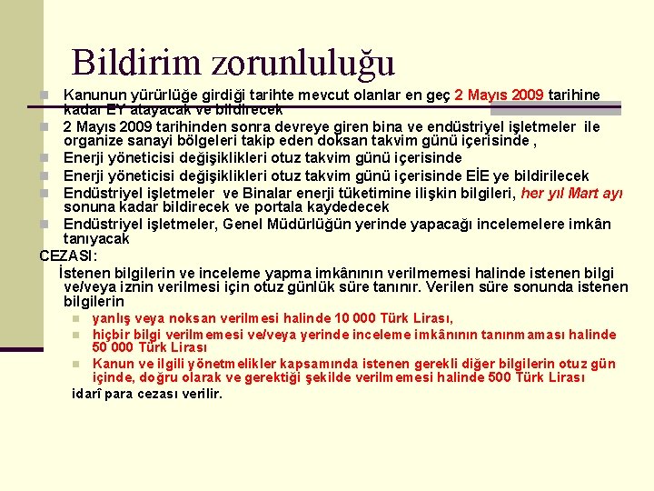 Bildirim zorunluluğu Kanunun yürürlüğe girdiği tarihte mevcut olanlar en geç 2 Mayıs 2009 tarihine