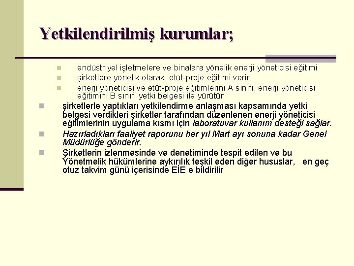 Yetkilendirilmiş kurumlar; n n n endüstriyel işletmelere ve binalara yönelik enerji yöneticisi eğitimi şirketlere