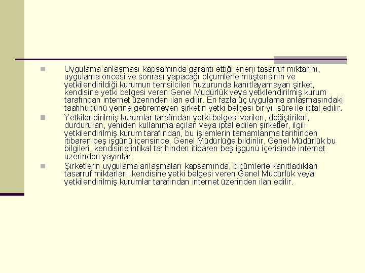 n n n Uygulama anlaşması kapsamında garanti ettiği enerji tasarruf miktarını, uygulama öncesi ve