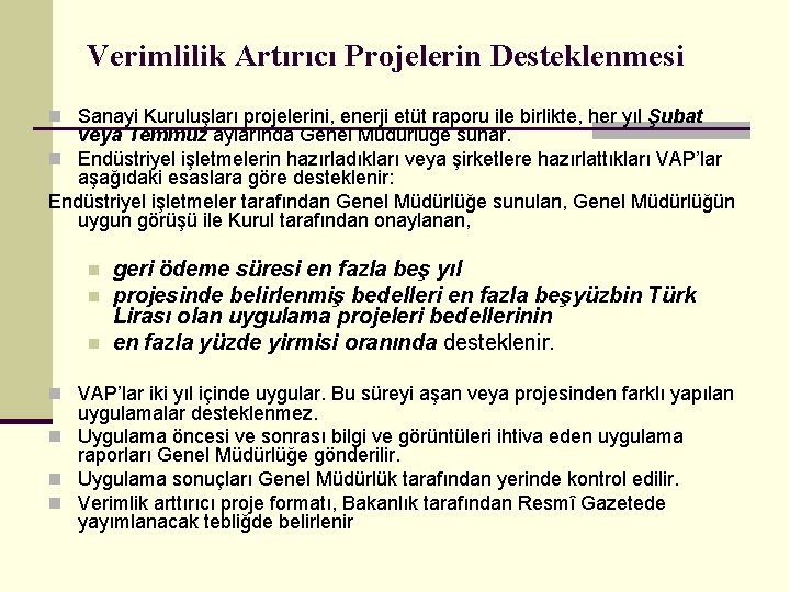 Verimlilik Artırıcı Projelerin Desteklenmesi n Sanayi Kuruluşları projelerini, enerji etüt raporu ile birlikte, her