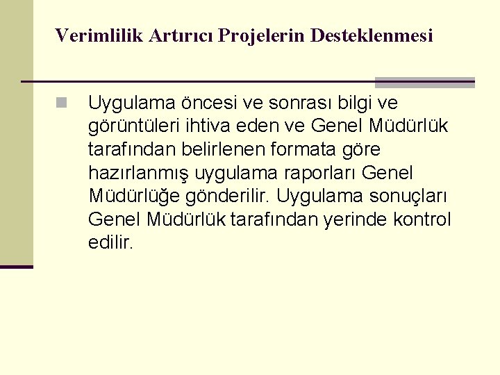 Verimlilik Artırıcı Projelerin Desteklenmesi n Uygulama öncesi ve sonrası bilgi ve görüntüleri ihtiva eden