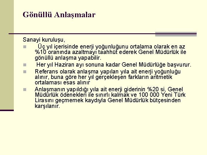 Gönüllü Anlaşmalar Sanayi kuruluşu, n Üç yıl içerisinde enerji yoğunluğunu ortalama olarak en az Gönüllü Anlaşmalar Sanayi kuruluşu, n Üç yıl içerisinde enerji yoğunluğunu ortalama olarak en az