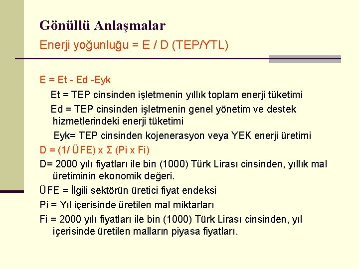 Gönüllü Anlaşmalar Enerji yoğunluğu = E / D (TEP/YTL) E = Et - Ed