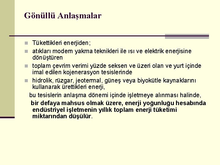 Gönüllü Anlaşmalar n Tükettikleri enerjiden; n atıkları modern yakma teknikleri ile ısı ve elektrik