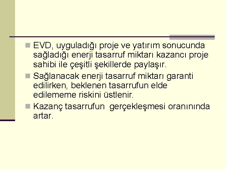 n EVD, uyguladığı proje ve yatırım sonucunda sağladığı enerji tasarruf miktarı kazancı proje sahibi